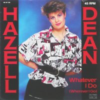 HAZELL DEAN - Whatever I Do (Wherever I Go)