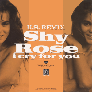 SHY ROSE - I Cry For You (U.S. Remix) (c/w) SINITTA - Toy Boy (The Over Pumped Up Mega Mix)