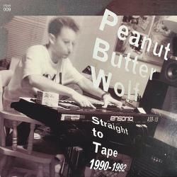 Peanut Butter Wolf - Straight To Tape 1990-1992