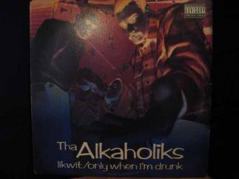 Tha Alkaholiks / Likwit /only when i'm drunk - レギュラークラフトレコード