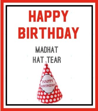 Hat Tears, Happy Birthday - MadHAT