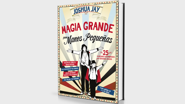 Magia grande para manos pequenas (Spanish Only) by Joshua Jay - Book