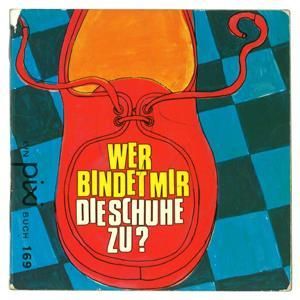 Wer bindet mir die Schuhe zu?（だれかくつのひもをむすんでよ