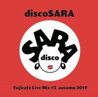 discoSARA Yujicafe Live Mix #2 - autumn 2019