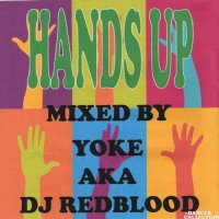 HANDS UP  MIXED BY YOKE AKA DJ REDBLOOD