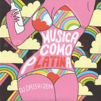 DJ DAISHIZEN (缫) / MUSICA COMO PLATINA