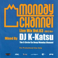 DJ K-KATSU / MONDAY CHANNEL LIVE MIX VOL.3 -2012 OCT-