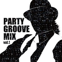 PARTY GROOVE MIX VOL.1