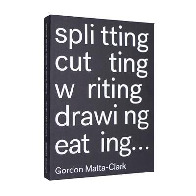 FOOD ゴードン・マッタ・クラーク カタログ ゴードン・マッタ＝クラーク【Splitting, Cutting, Writing