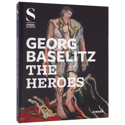 ゲオルグ・バゼリッツ【The Heroes】 - 京都にある、美術洋書＆海外 