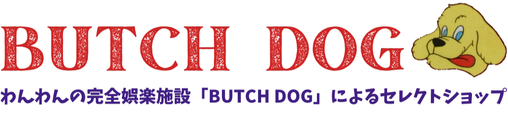 BUTCH DOG  ֥åɥå