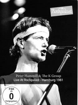 PETER HAMMILL & THE K GROUP / Live At Rockpalast - Hamburg 1981