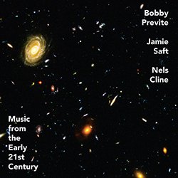 BOBBY PREVITE、JAMIE SAFT、NELS CLINE / Music From The Early 21st Century -  プログレッシヴ・ロック専門店 World Disque
