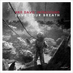 KRIS DAVIS INFRASOUND / Save Your Breath ('15) - プログレッシヴ・ロック専門店 World Disque