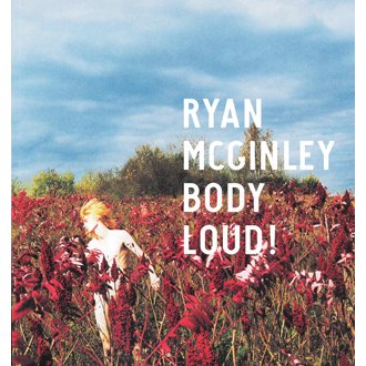 Ryan McGinley BODY LOUD! - NADiff Online