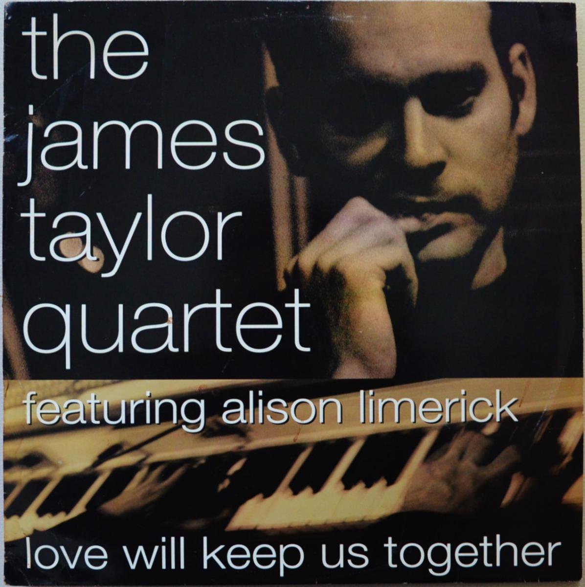 THE JAMES TAYLOR QUARTET FEATURING ALISON LIMERICK / LOVE WILL KEEP US TOGETHER (12