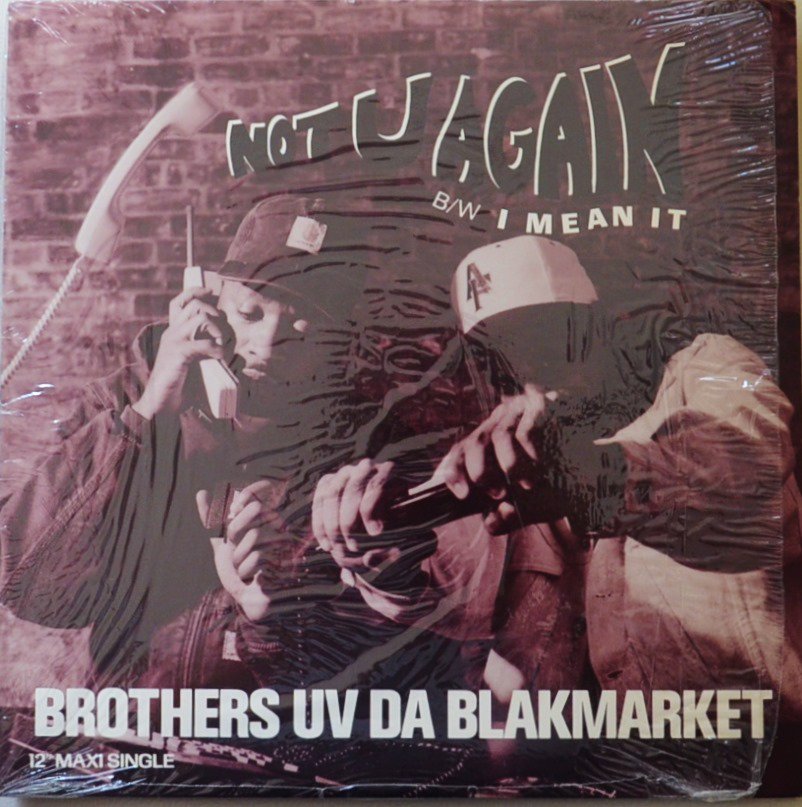 BROTHERS UV DA BLAKMARKET / NOT U AGAIN / I MEAN IT (12