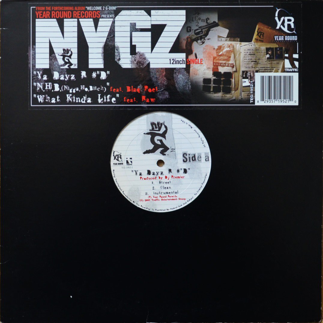 NYG'Z / YA DAYZ R #'D (PROD BY DJ PREMIER) / N.H.B. / WHAT KINDA LIFE (12