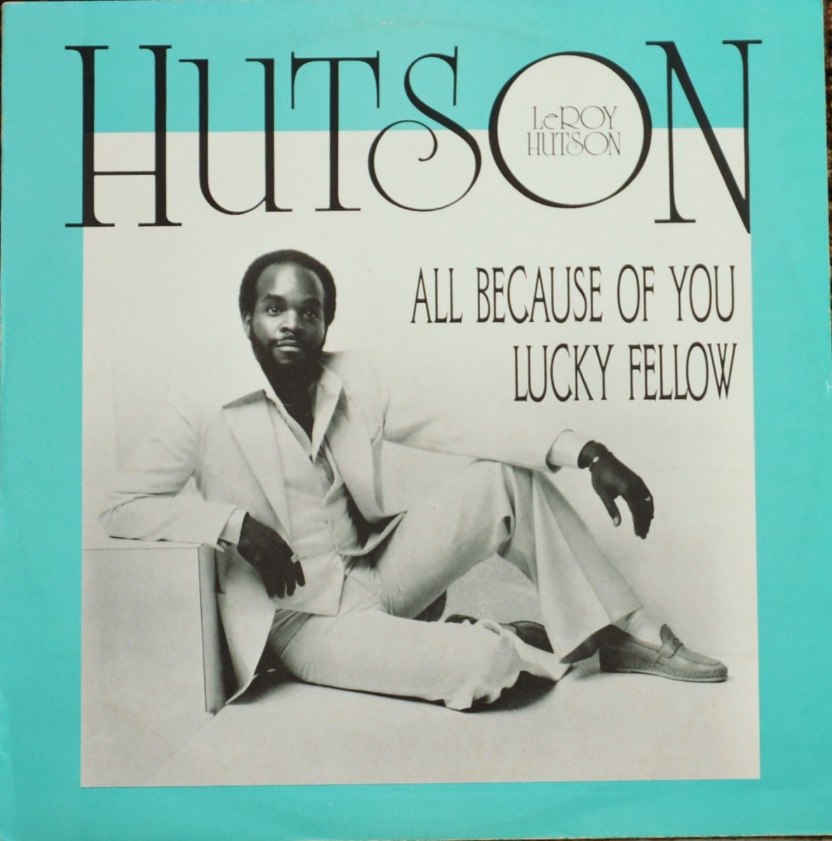 LEROY HUTSON ‎/ ALL BECAUSE OF YOU / LUCKY FELLOW (12