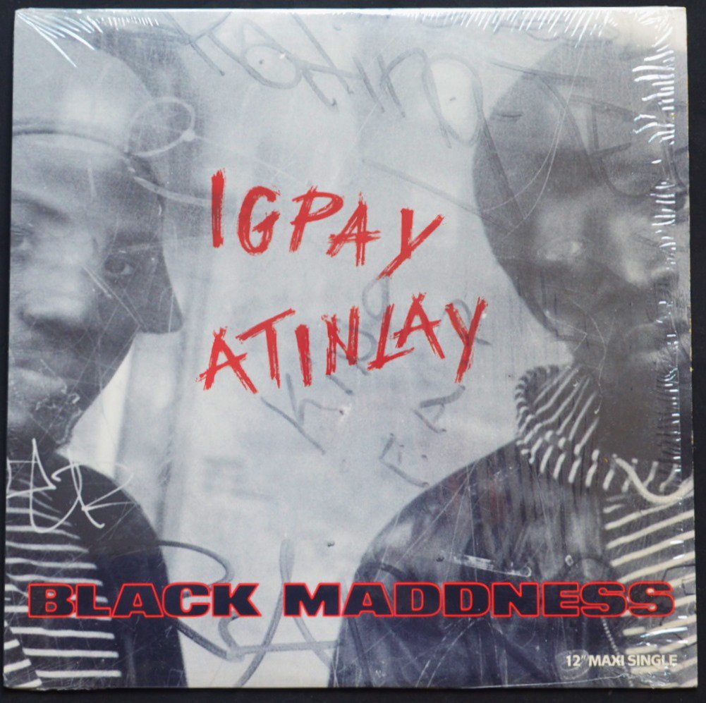 BLACK MADDNESS / IGPAY ATINLAY / TWO TEARS IN A BUCKET (12