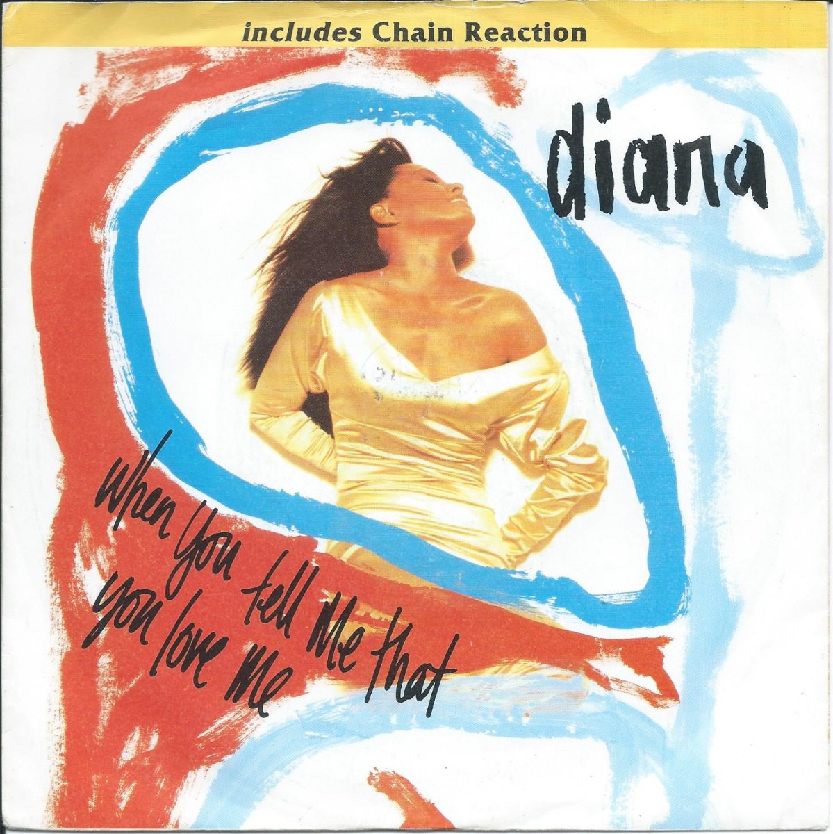DIANA ROSS / WHEN YOU TELL ME THAT YOU LOVE ME / CHAIN REACTION (SINGLE VERSION) (7
