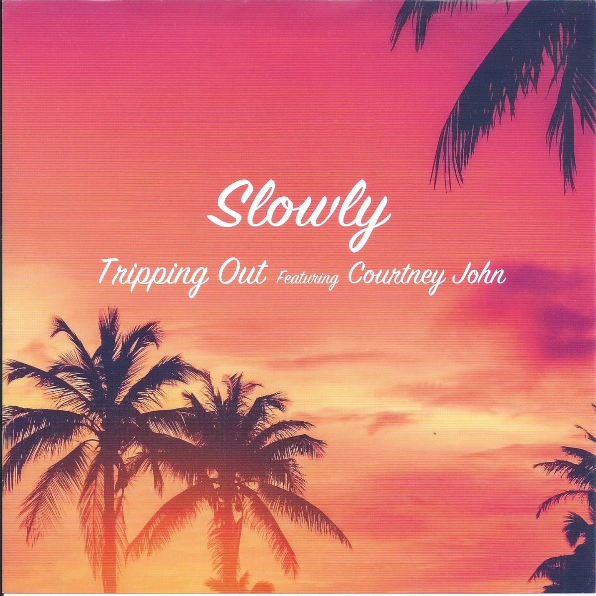 SLOWLY FEATURING COURTNEY JOHN / TRIPPING OUT (7