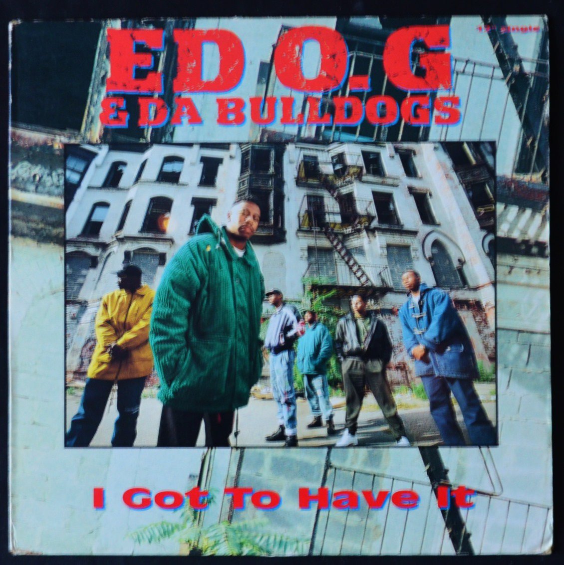 ED O.G & DA BULLDOGS / I GOT TO HAVE IT / LIFE OF A KID IN THE GHETTO (12