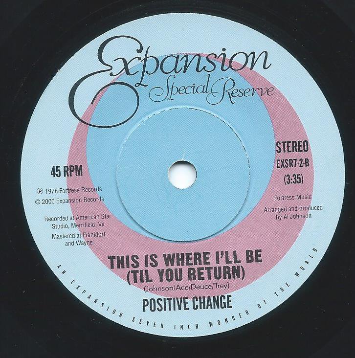 POSITIVE CHANGE / LOVE OF A LIFETIME /THIS IS WHERE I'LL BE (TIL YOU  RETURN) (7