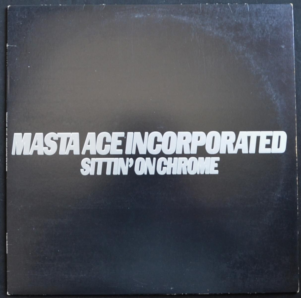 MASTA ACE INCORPORATED ‎/ SITTIN' ON CHROME / YA' HARDCORE (TRIP 2