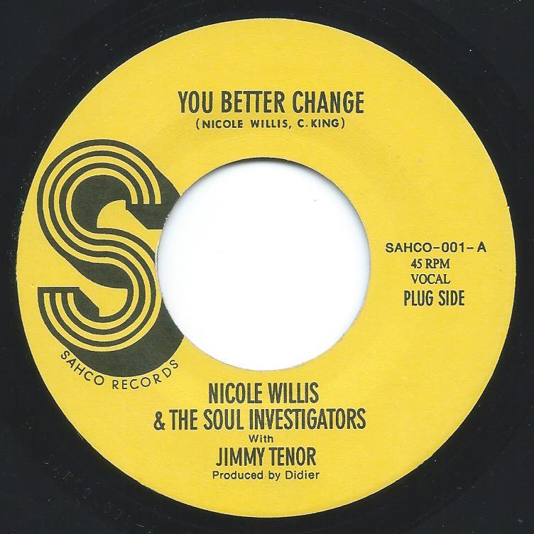 NICOLE WILLIS & THE SOUL INVESTIGATORS WITH JIMMY TENO / YOU BETTER CHANGE / RAW STEAKS (7