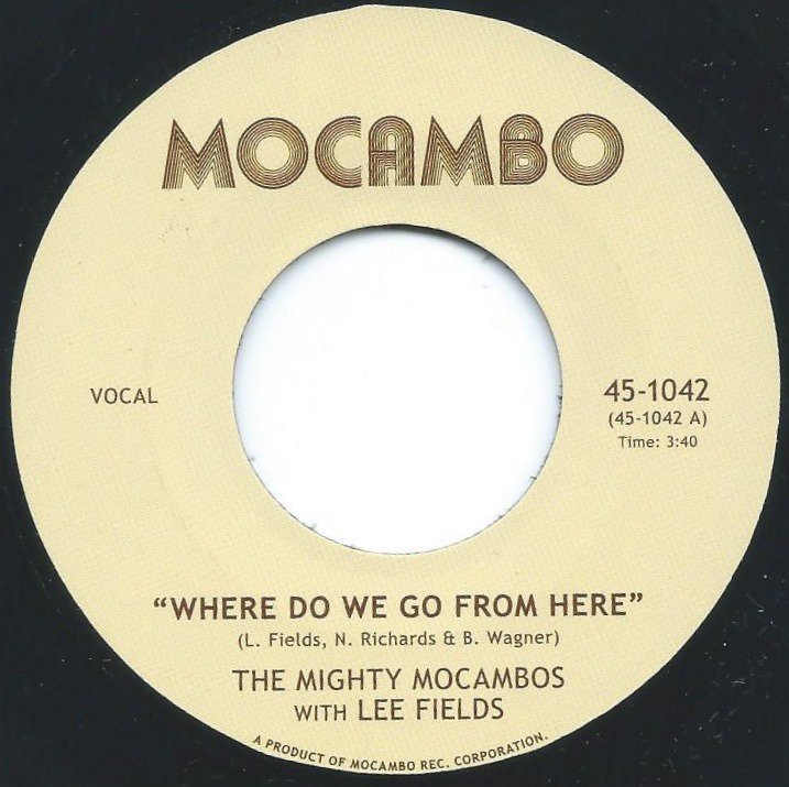 THE MIGHTY MOCAMBOS WITH LEE FIELDS / WHERE DO WE GO FROM HER (7