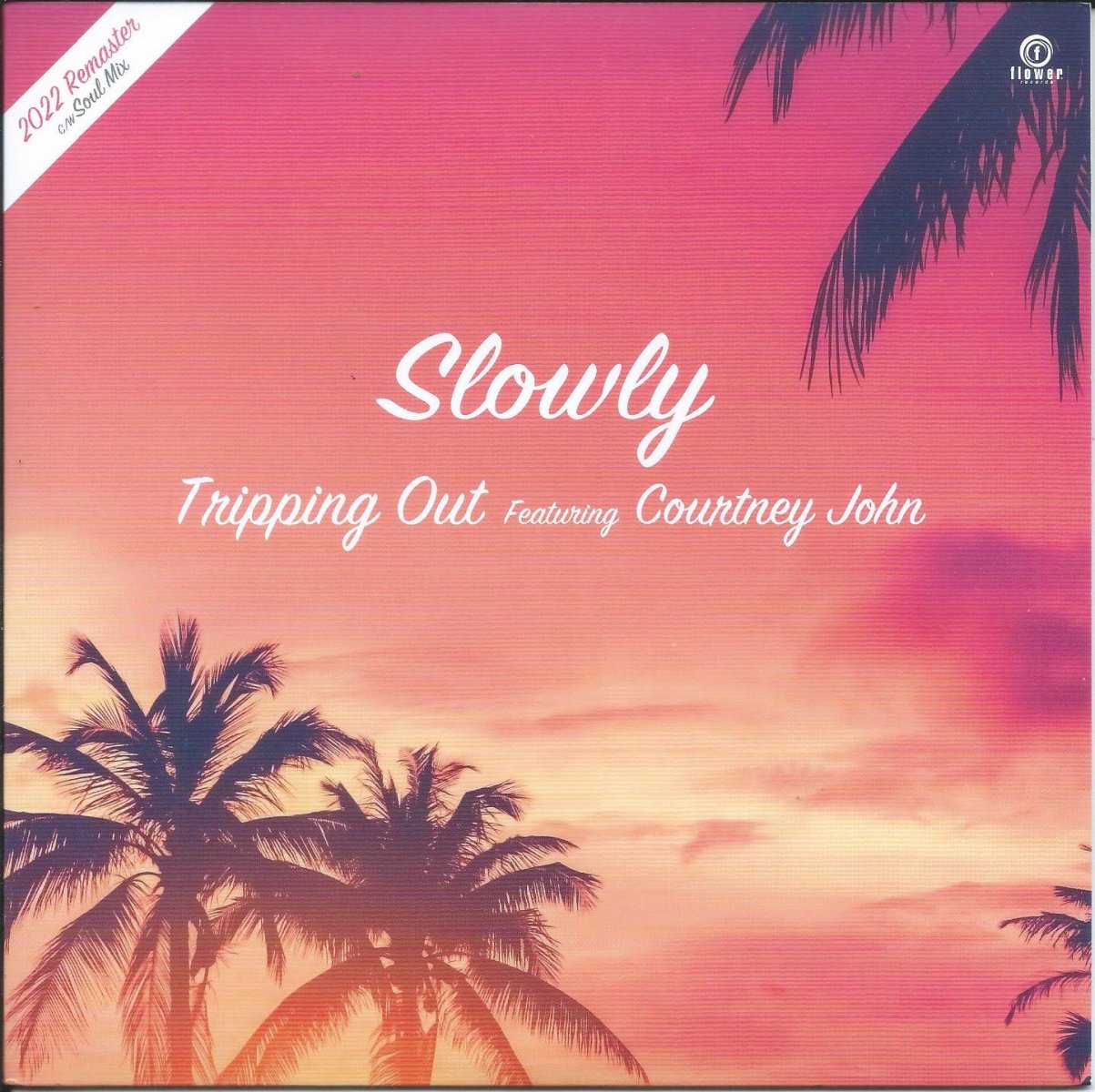 SLOWLY FEATURING COURTNEY JOHN / TRIPPING OUT (7