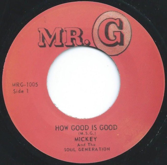 MICKEY AND THE SOUL GENERATION / HOW GOOD IS GOOD / GET DOWN BROTHER (7