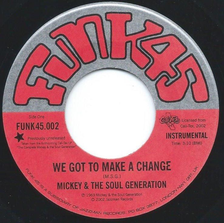 MICKEY & THE SOUL GENERATION / WE GOT TO MAKE A CHANGE / GIVE EVERYBODY SOME (7