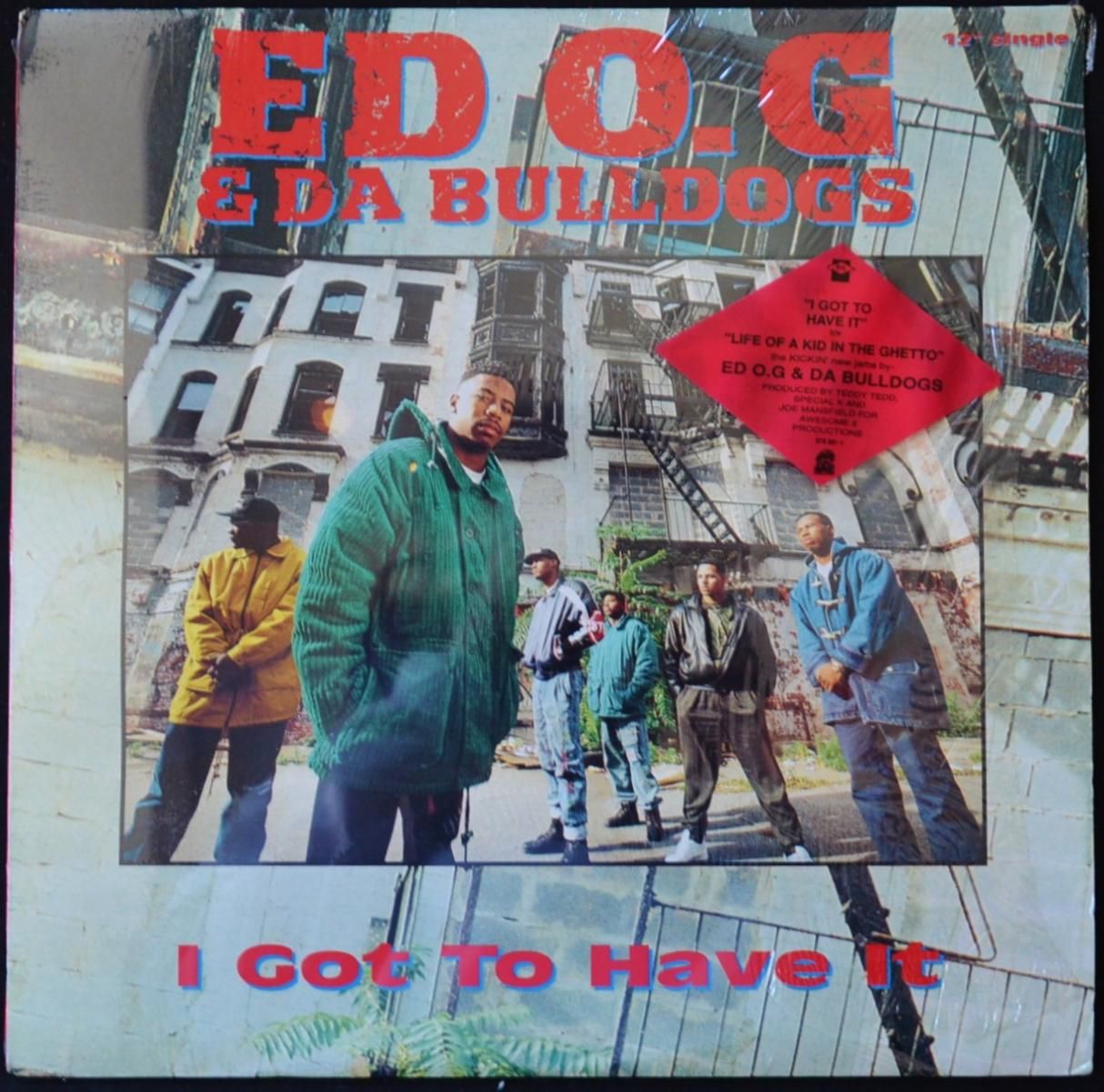 ED O.G & DA BULLDOGS / I GOT TO HAVE IT / LIFE OF A KID IN THE GHETTO (12