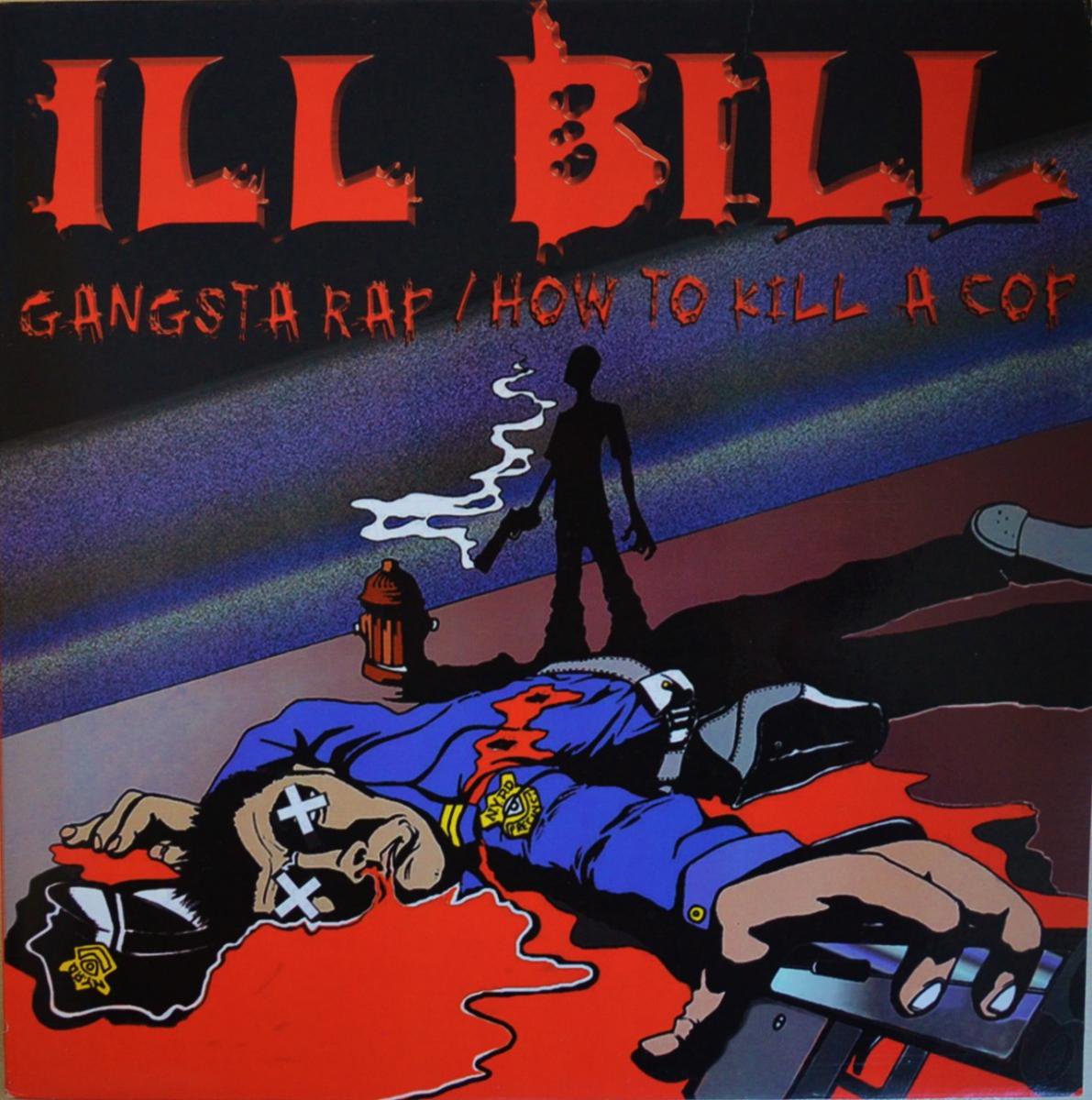 ILL BILL / GANGSTA RAP / HOW TO KILL A COP (12