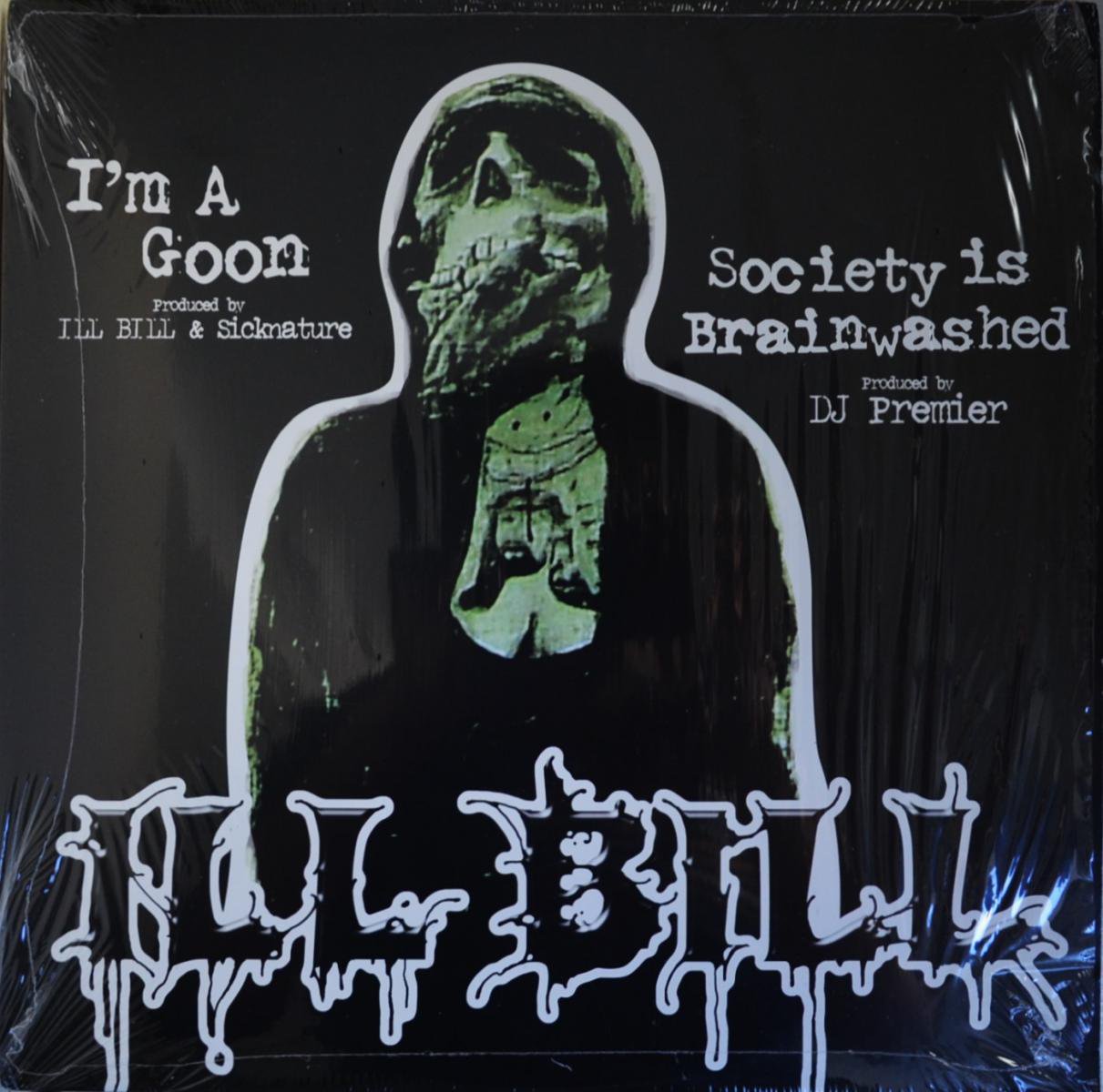 ILL BILL / I'M A GOON / SOCIETY IS BRAINWASHED (PROD BY DJ PREMIER) (12