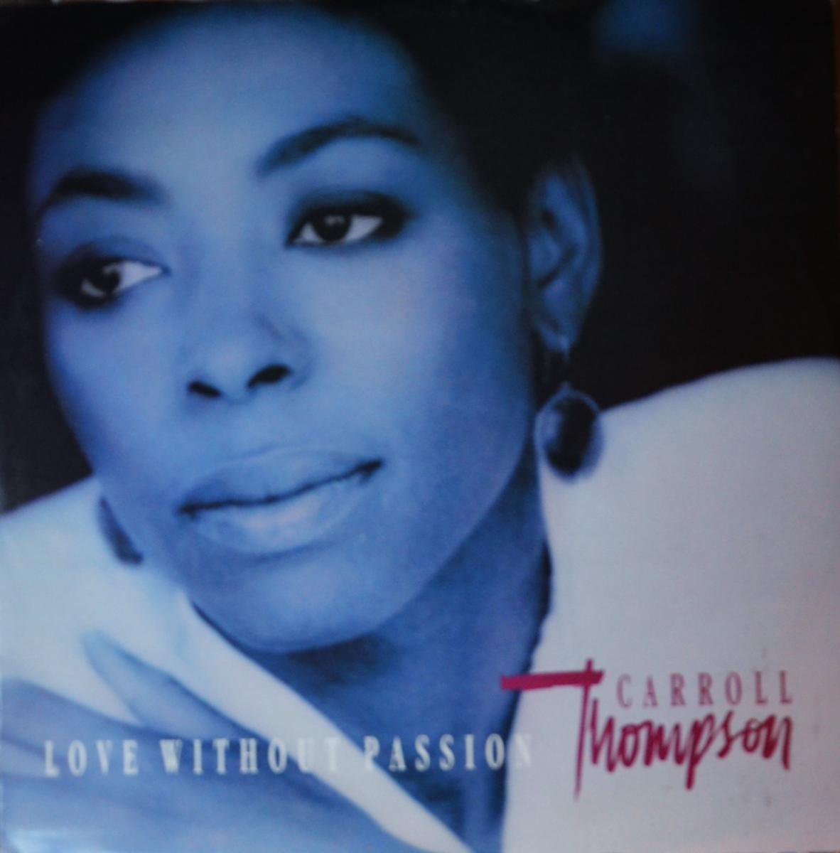 CARROLL THOMPSON / LOVE WITHOUT PASSION / TONIGHT (12