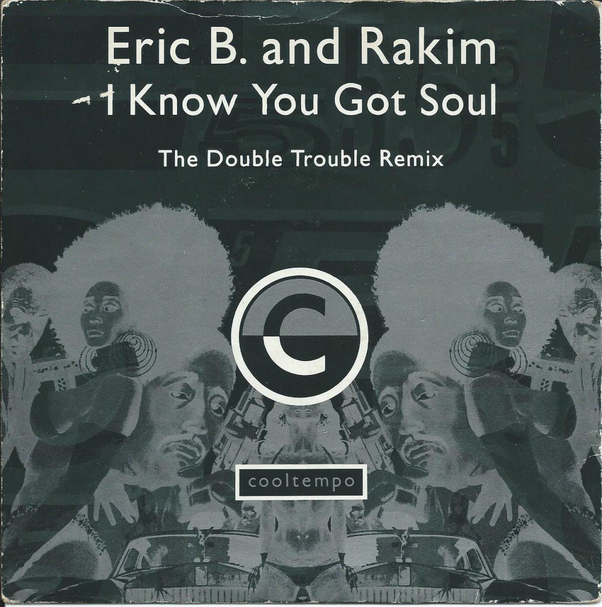 ERIC B. & RAKIM / I KNOW YOU GOT SOUL (THE DOUBLE TROUBLE REMIX 