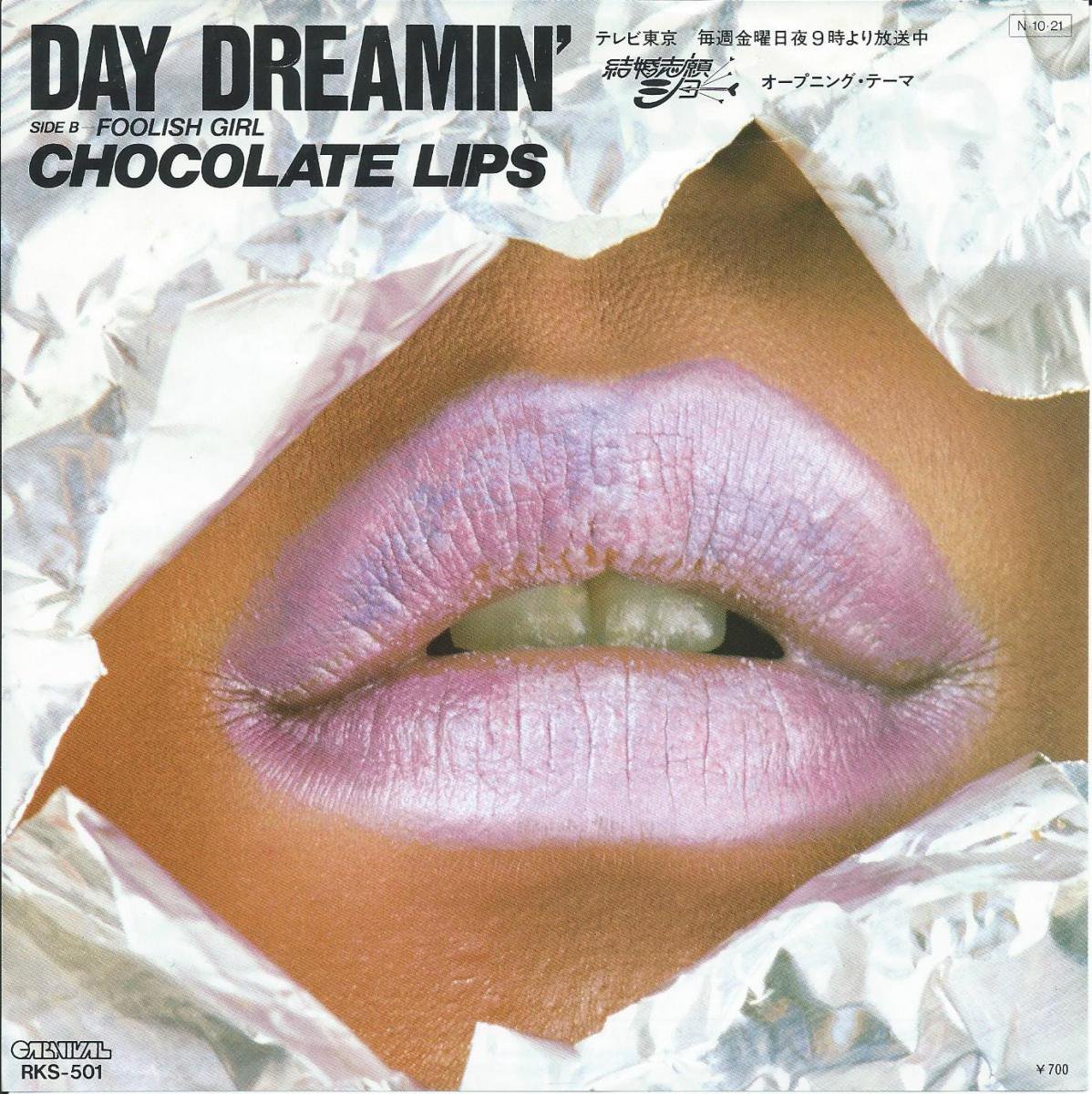 CHOCOLATE LIPS / DAY DREAMIN' / FOOLISH GIRL (7