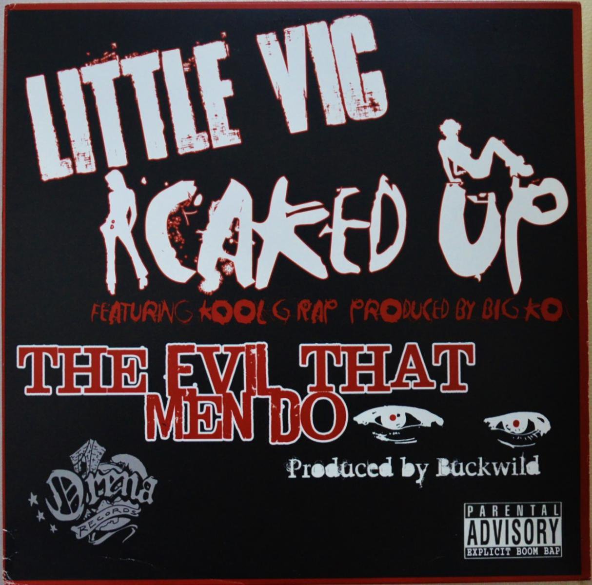 LITTLE VIC / CAKED UP (FEAT.KOOL G RAP) / THE EVIL THAT MEN DO (PROD BY BUCKWILD) (12