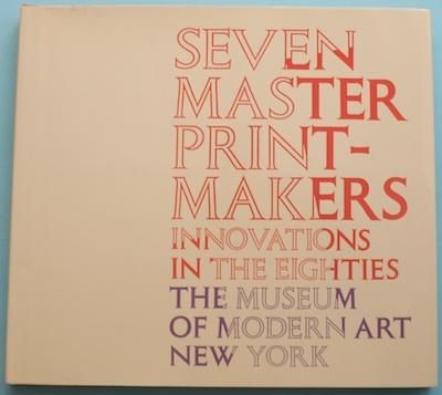 SEVEN MASTERPRINT-MAKERS INNOVATIONS IN THE EIGHTIES