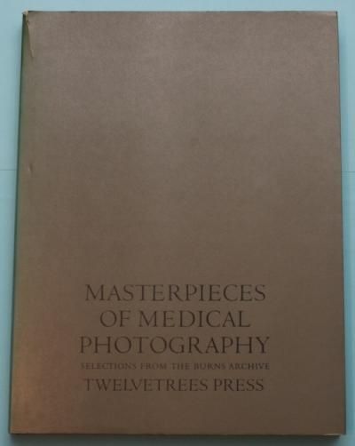 MASTERPIECES OF MEDICAL PHOTOGRAPHY SELECTIONS FROM THE BURNS ARCHIVE票ԡȥ