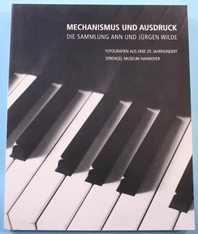 MECHANISMUS UND AUSDRUCK DIE SAMMLUNG ANN UND JURGEN WILDE