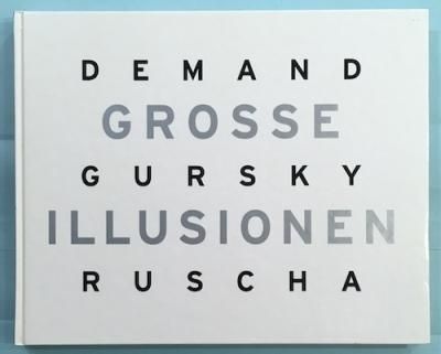 Grosse IllusionenThomas Demand ȥޥǥޥ Andreas Gursky ɥ쥢륹  Edward Ruscha ɥɡå