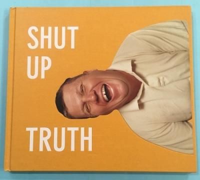SHUT UP TRUTH Photographs of James HollowayMichael Schmelling