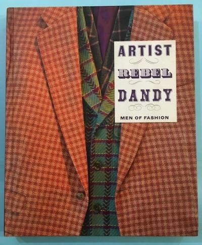 ARTIST REBEL DANDY : MEN OF FASHION