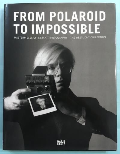 FROM POLAROID TO IMPOSSIBLE MASTERPIECES OF INSTANT PHOTOGRAPHY THE WESTLICHT COLLECTION