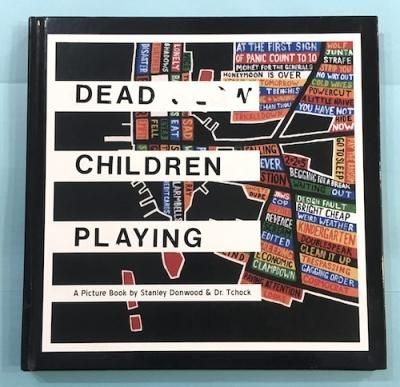 DEAD CHILDREN PLAYING A Picture Book by Stanley Donwood & Dr
