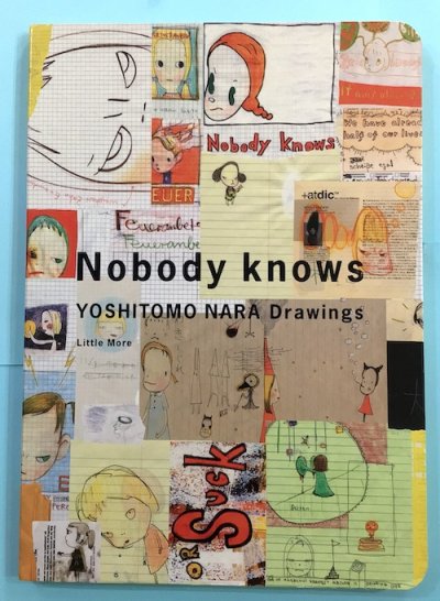 Nobody knows : Yoshitomo Nara drawings 奈良美智 - 東京 下北沢